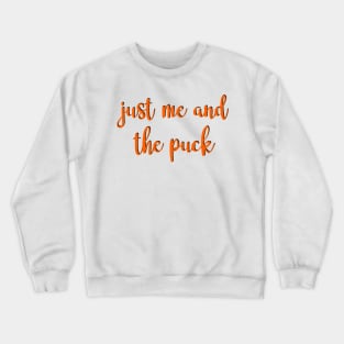 just me and the puck Crewneck Sweatshirt